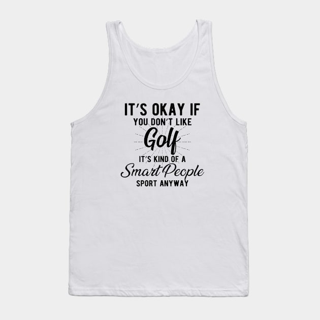 Golf - Kind of smart people sport anyway Tank Top by KC Happy Shop